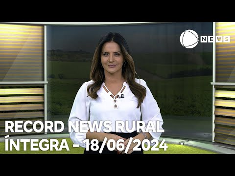 Record News Rural - 18/06/2024