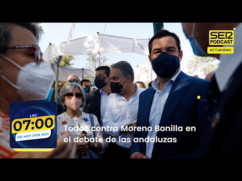 Las 7:00 de Hoy por Hoy | Todos contra Moreno Bonilla en el debate de las andaluzas