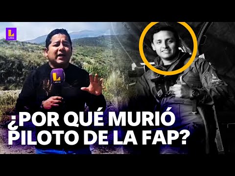 Investigan posibles causas de la muerte del piloto de FAP en Arequipa: Fue un día bastante nublado