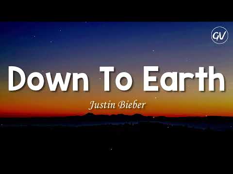 Justin Bieber - Down To Earth [Lyrics]