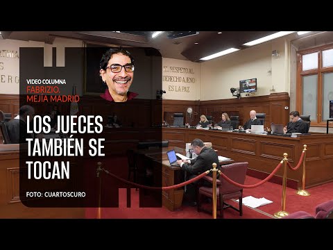 Los jueces también se tocan. Por Fabrizio Mejía ¬ Video columna