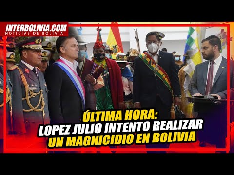 ? #ÚLTIMAHORA LOPEZ JULIO INTENTO REALIZAR UN MAGNICIDIO EN BOLIVIA HACE UN AÑO