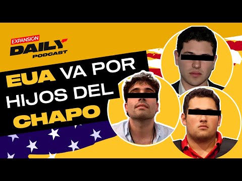 HIJOS de EL CHAPO en la MIRA de ESTADOS UNIDOS | EXPNSIÓN DAILY Podcast