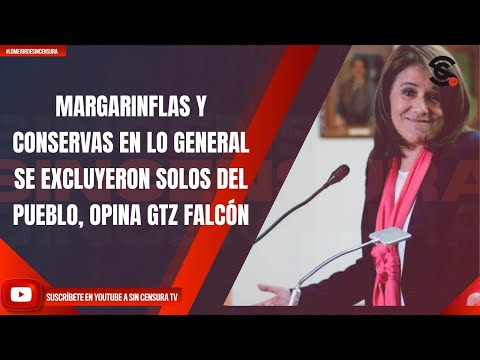 MARGARINFLAS Y CONSERVAS EN LO GENERAL SE EXCLUYERON SOLOS DEL PUEBLO, OPINA GTZ FALCÓN