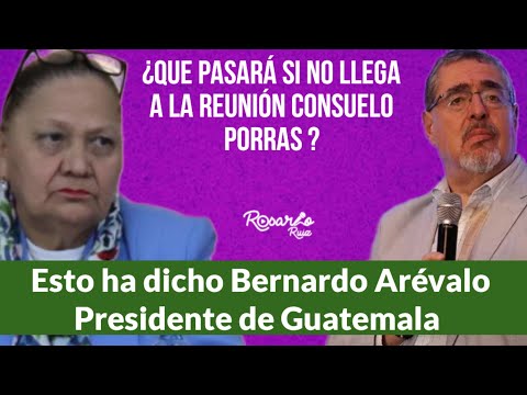 ¿Se presentará la Fiscal Consuelo Porras a la reunión convocada por el Presidente Bernardo Arévalo?