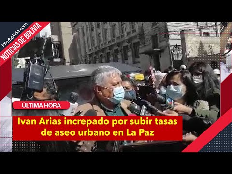 INCREPARON A IVAN ARIAS ALCALDE DE LA PAZ POR SUBIR TASAS DE ASEO URBANO