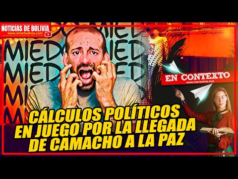 ?  EL JUEGO Y CÁLCULO POLÍTICO QUE GENERA LA LLEGADA DE CAMACHO A LA CIUDAD DE LA PAZ ?