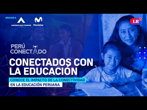 Perú Conectado: Conectados con la educación