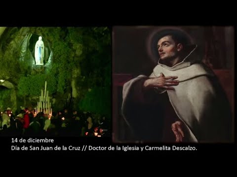 San Juan de la Cruz Doctor de la Iglesia y Carmelita descalzo // Rezo del Rosario 14 de diciembre