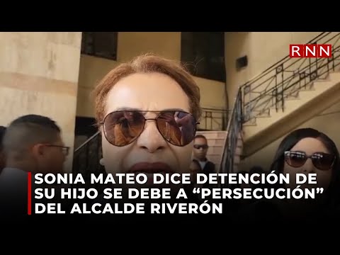 Sonia Mateo dice detención de su hijo se debe a persecución política de Riverón