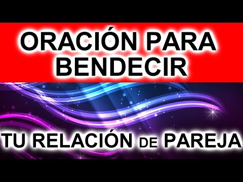 ESTA ES LA ORACIÓN QUE DEBES HACER PARA BENDECIR TU RELACIÓN y PAREJA!! Verás Resultados INMEDIATOS