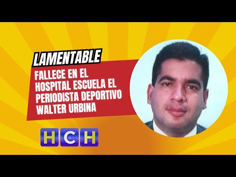 Fallece en el Hospital Escuela el periodista deportivo Walter Urbina