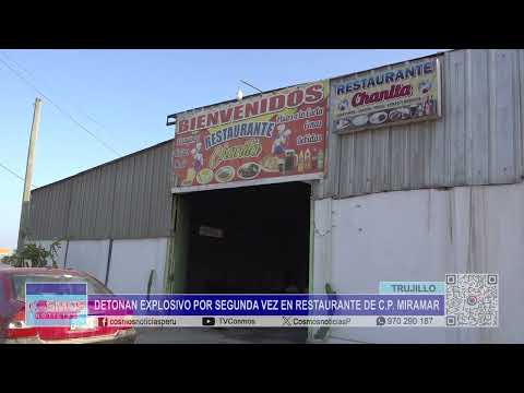 Trujillo: detonan explosivo por segunda vez en restaurante de C.P. Miramar