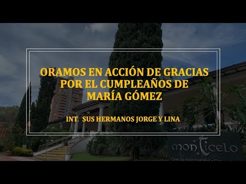 EUCARISTÍA 8:00 AM - SEP 3 DE 2020 - ORAMOS EN ACCIÓN DE GRACIAS POR EL CUMPLEAÑOS DE MARÍA GÓMEZ