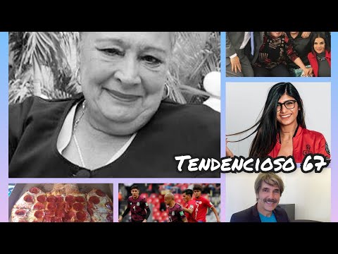 Murió Dora Cadavid (Inesita), Diego Verdaguer y ¿Mia Khalifa?, Tendencioso 67