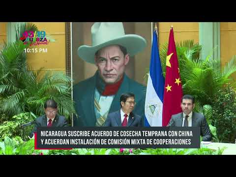 Hito histórico: Nicaragua suscribe acuerdo de cosecha temprana con China