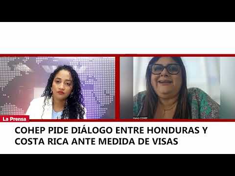 Cohep pide diálogo entre Honduras y Costa Rica ante medida de visas consulares