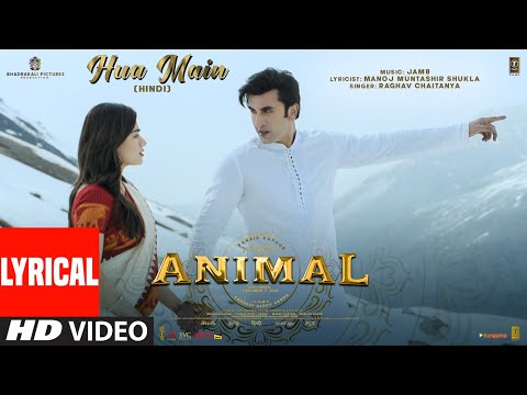 ANIMAL: HUA MAIN (Lyrical Video) | Ranbir Kapoor,Rashmika M