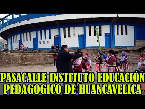 ASI SE REALIZO EL PASACALLE DEL INSTITUTO DE EDUCACIÓN PEDAGOGICO DE HUANCAVELICA...