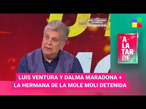Luis Ventura y Dalma Maradona + Hermana de la Mole detenida #ALaTarde | Programa completo (11/3/24)