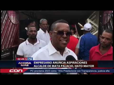 Empresario anuncia aspiraciones alcalde Mata Palacio, Hato Mayor