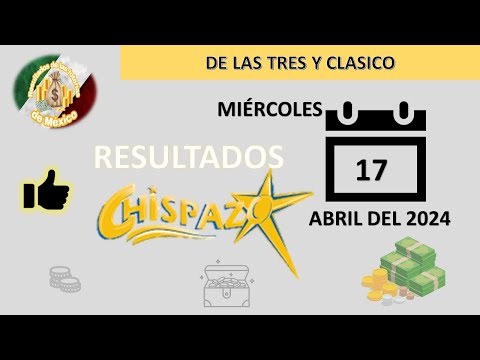 RESULTADOS SORTEOS CHISPAZO DE LAS TRES Y CHISPAZO CLÁSICO DEL MIÉRCOLES 17 DE ABRIL DEL 2024