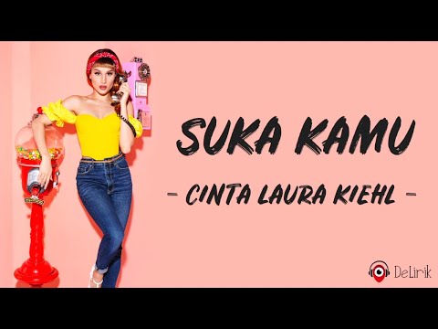 Suka Kamu - Cinta Laura Kiehl (Lirik Lagu)