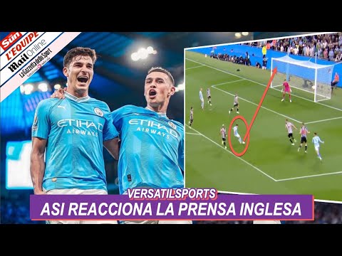 ASI REACCIONA PRENSA INGLESA a GOL de JULIAN ALVAREZ MANCHESTER CITY vs NEWCASTLE