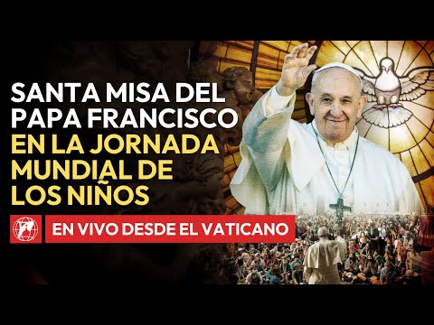 En VIVO | Santa Misa del Papa Francisco Sma. Trinidad y Jornada Mundial de los Niños | 26 mayo 2024