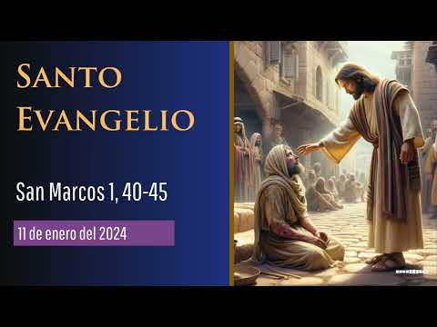 Evangelio del 11 de enero del 2024 según san Marcos 1, 40-45