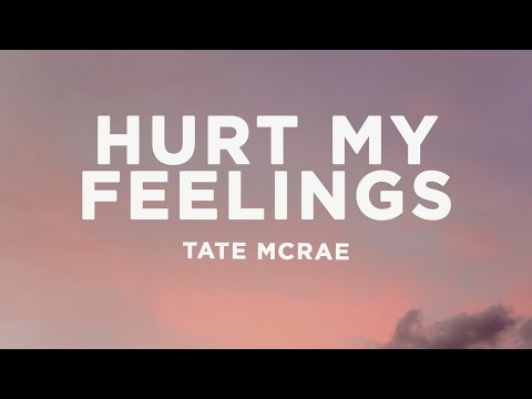 Tate McRae - ​​hurt my feelings (Lyrics)