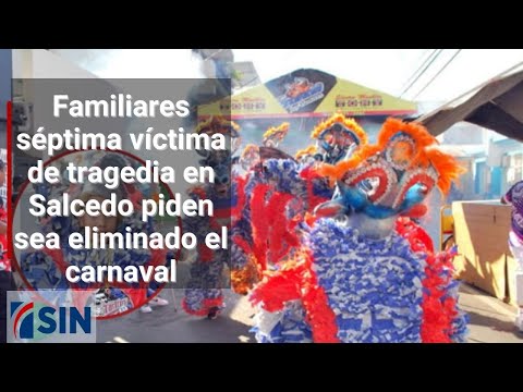 Familiares víctima de tragedia en Salcedo piden sea eliminado el carnaval