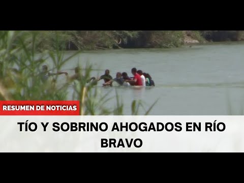 Tío y sobrino de 3 años perecen ahogados en el Río Bravo