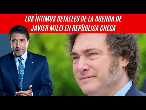 Javier Milei viajará a República Checa para recibir un premio y Eduardo Feinmann filtró su agenda