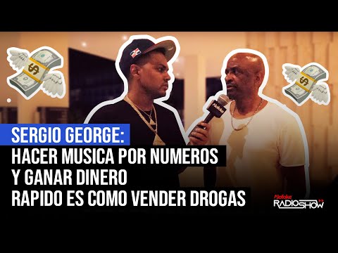 SERGIO GEORGE: HACER MUSICA POR NUMEROS & GANAR DINERO RAPIDO ES COMO VENDER DROGAS (ENTREVISTA)