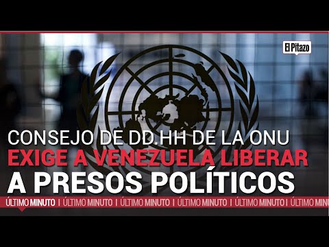 Consejo de Derechos Humanos de ONU exige a Venezuela liberar a presos políticos