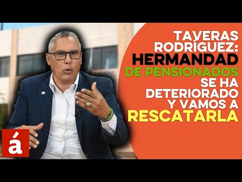 Taveras Rodríguez: Hermandad de Pensionados se ha deteriorado y vamos a rescatarla