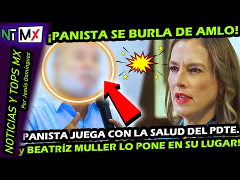 POR HOCICON ¡ PANISTA SE BURLA DE SALUD DE AMLO PERO BEATRIZ GUTIERREZ MULLER LO PONE EN SU LUGAR !