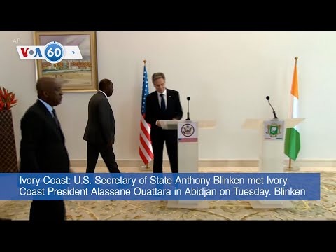 VOA60 Africa - U.S. Secretary of State Blinken meets Ivory Coast President Ouattara