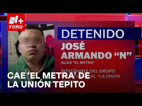 Cae José Armando ‘N’, alias ‘El Metra’, integrante de la Unión Tepito - Las Noticias