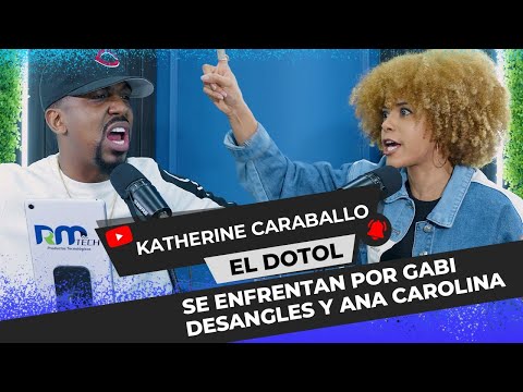 EL DOTOL Y KATHERINE SE ENFRENTAN POR GABI DESANGLES