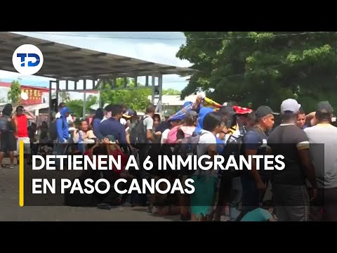 En Paso Canoas, detienen a 6 extranjeros por ocasionar disturbios en CATEM Sur