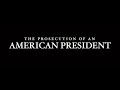 The Prosecution of an American President