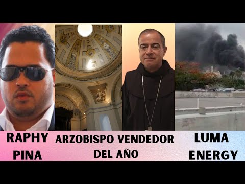 Raphy Pina en aprietos - Arzobispo vendedor del año - Luma Energy