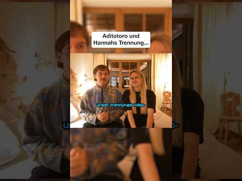 Aditotoros Realtalk zur Trennung mit Hannah