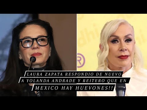 Laura Zapata respondió de nuevo a Yolanda Andrade y reiteró que en México hay Flojos