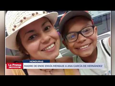 Quiero apelar a su corazón: Madre de Enoc envía mensaje a Ana García de Hernández
