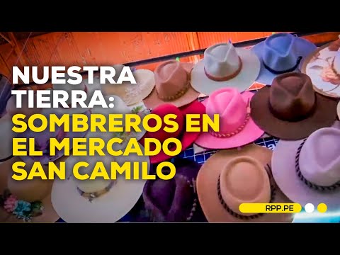 Sombreros tradicionales de Arequipa: protección y cultura en el Mercado San Camilo #NuestraTierra