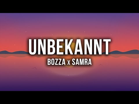 BOZZA x SAMRA - UNBEKANNT [Lyrics]