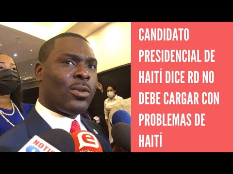 Candidato presidencial de Haití dice RD no debe cargar con los problemas de su país